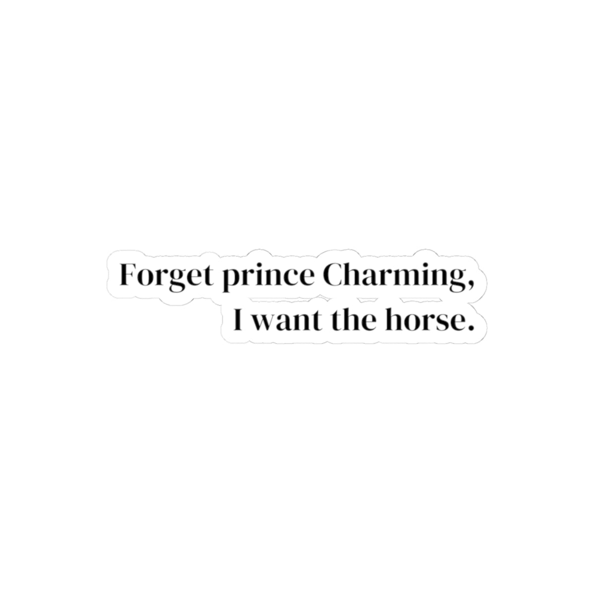 Forget prince Kiss-Cut Stickers