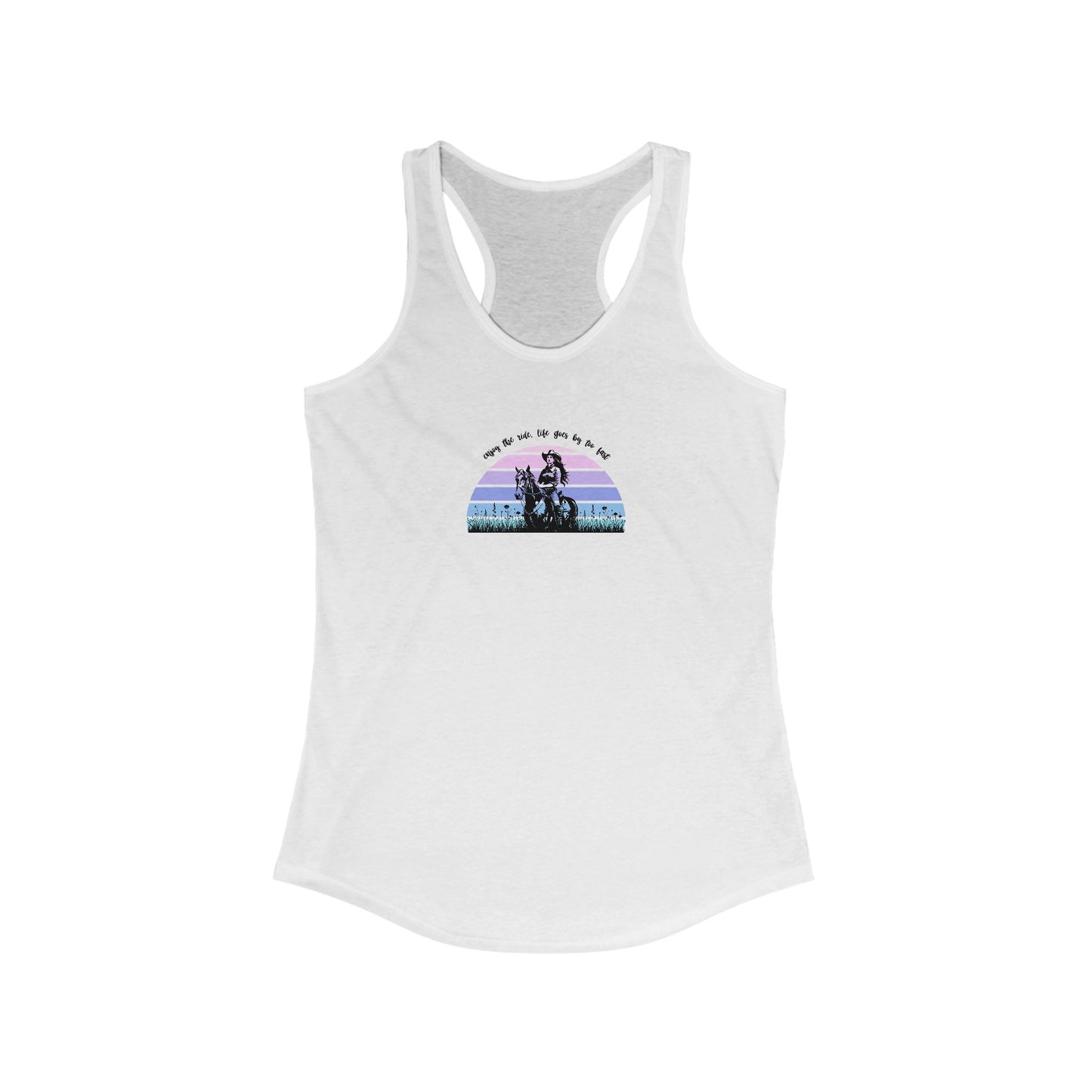 Enjoy the ride, life goes by too fast Women's Ideal Racerback Tank