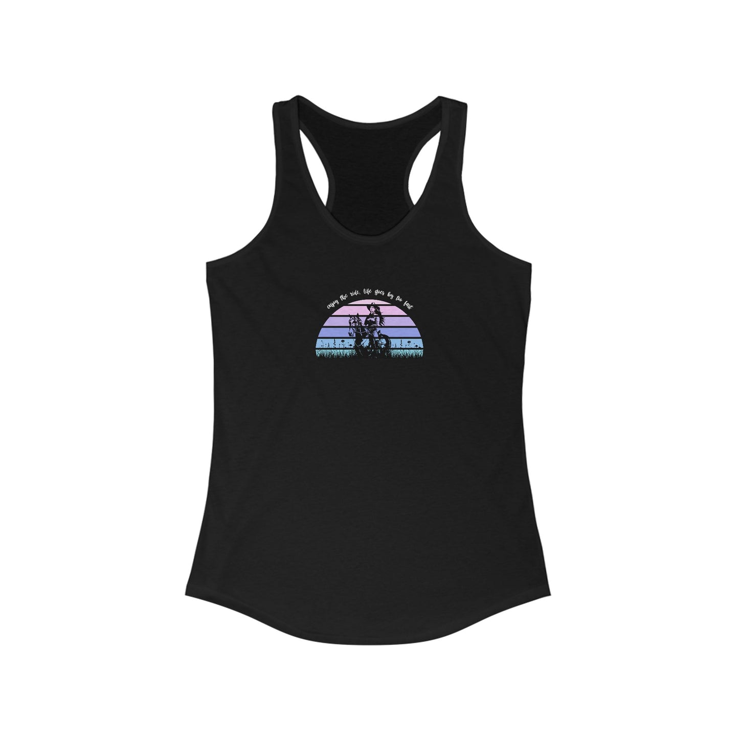 Enjoy the ride, life goes by too fast Women's Ideal Racerback Tank