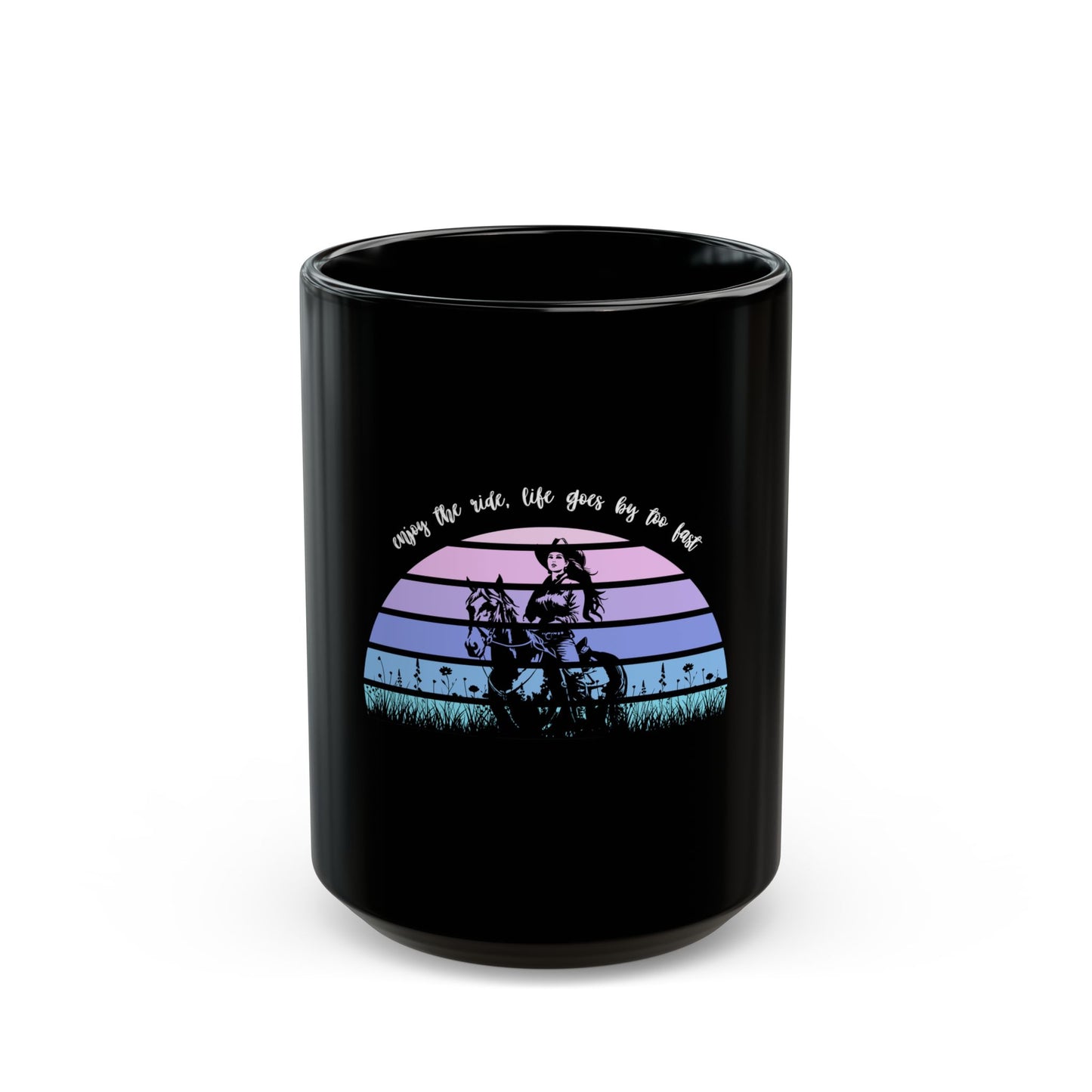 Enjoy the ride, life goes by too fast Black Mug (11oz, 15oz)
