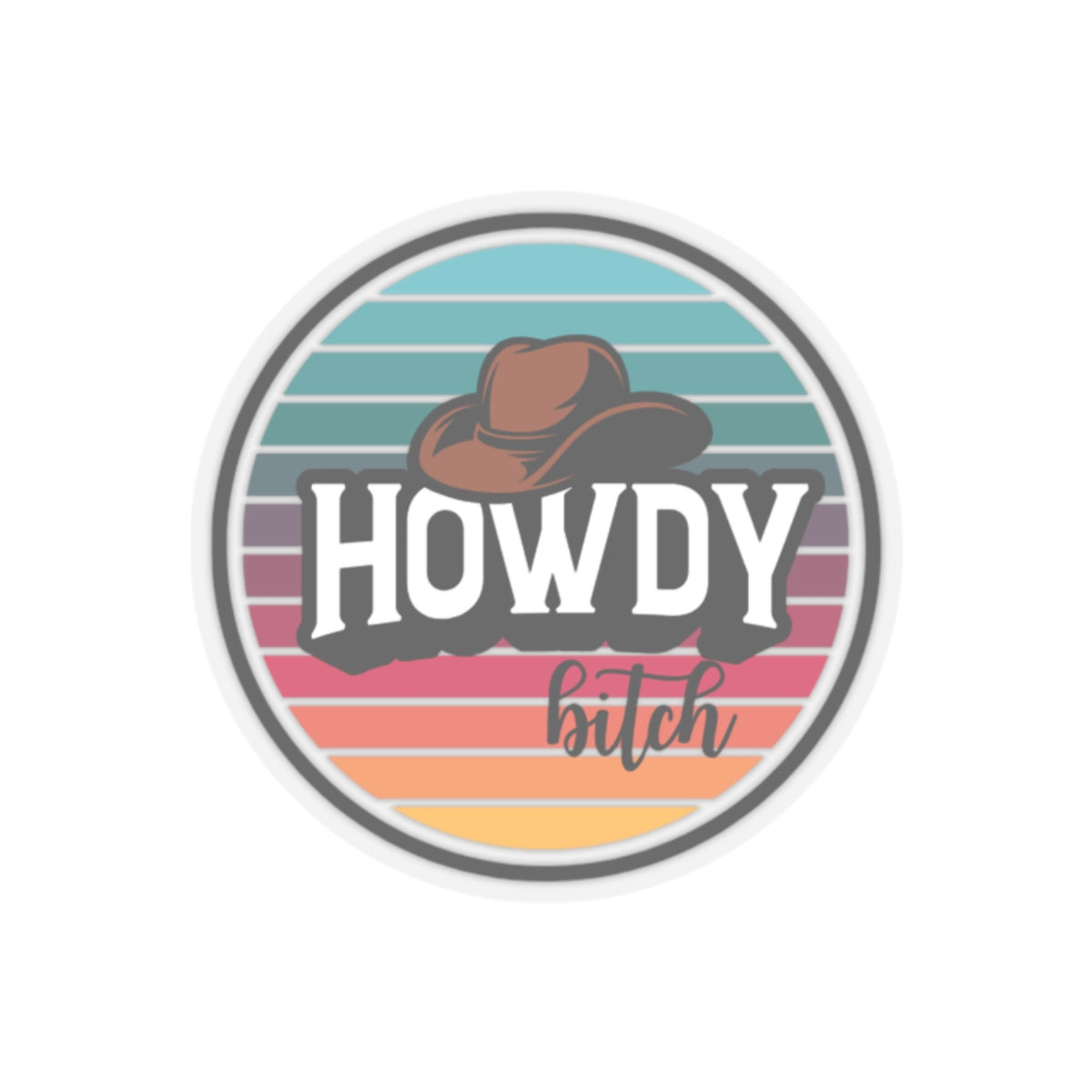 Howdy bitch colourful Kiss-Cut Stickers