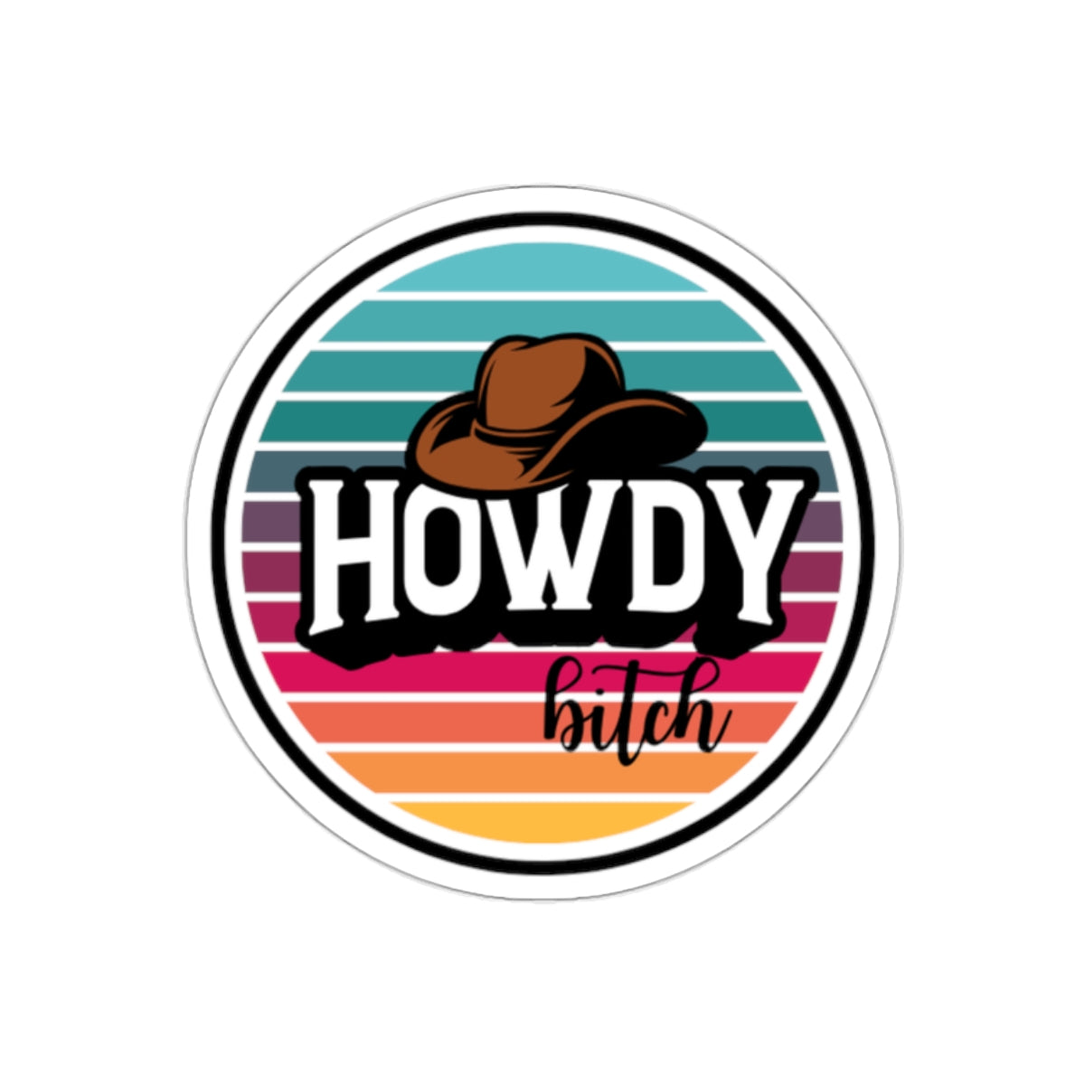 Howdy bitch colourful Kiss-Cut Stickers