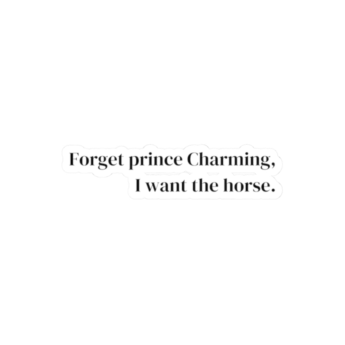 Forget prince Kiss-Cut Stickers