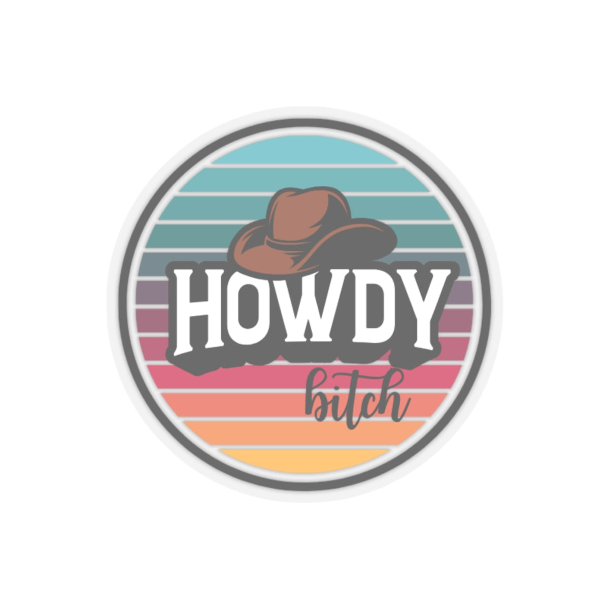 Howdy bitch colourful Kiss-Cut Stickers