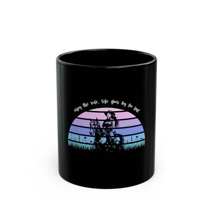 Enjoy the ride, life goes by too fast Black Mug (11oz, 15oz)