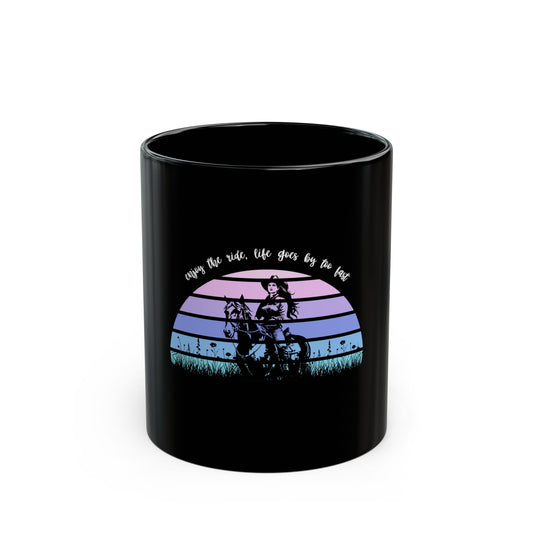 Enjoy the ride, life goes by too fast Black Mug (11oz, 15oz)