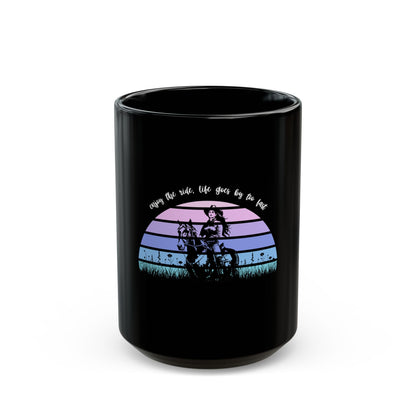 Enjoy the ride, life goes by too fast Black Mug (11oz, 15oz)