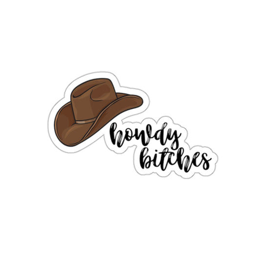 Howdy bitches Kiss-Cut Stickers