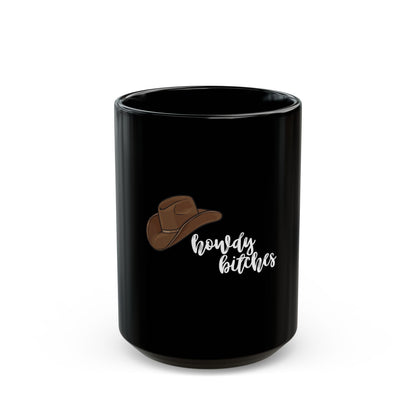 Howdy bitches Black Mug (11oz, 15oz)