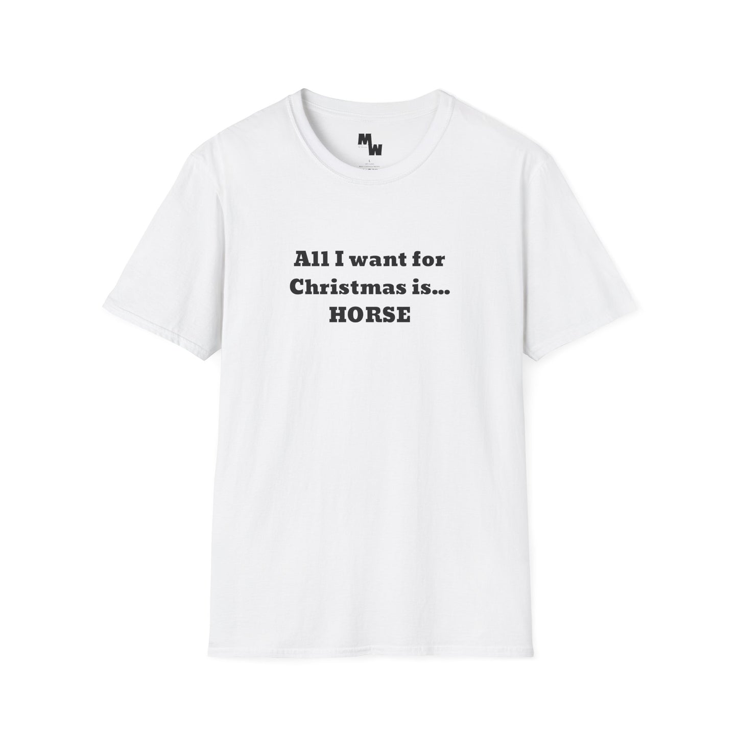 All I want for Christmas is... Horse Unisex Softstyle T-Shirt