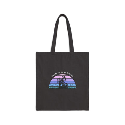 Enjoy the ride, life goes by too fast Cotton Canvas Tote Bag